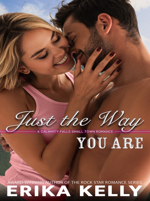 Title details for Just the Way You Are by Erika Kelly - Available